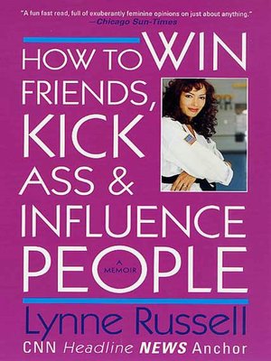 cover image of How to Win Friends, Kick Ass and Influence People